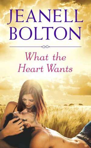 What the Heart Wants de Jeanell Bolton