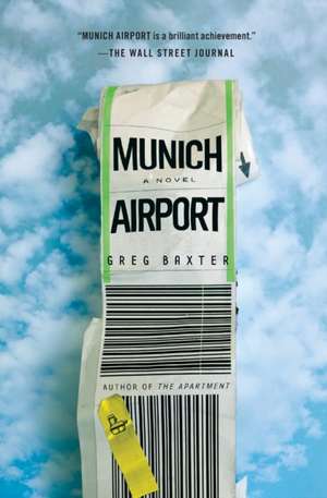 Munich Airport: A Novel de Greg Baxter