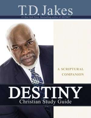 Destiny Christian Study Guide: A Scriptural Companion de T. D. Jakes