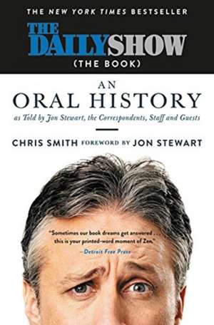 The Daily Show (The Book): An Oral History as Told by Jon Stewart, the Correspondents, Staff and Guests de Jon Stewart