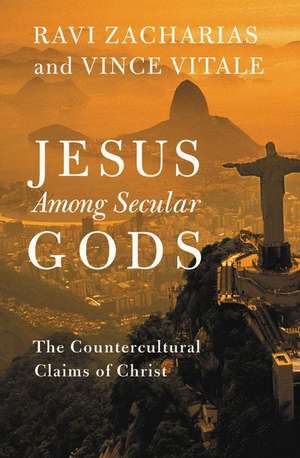 Jesus Among Secular Gods: The Countercultural Claims of Christ de Ravi Zacharias