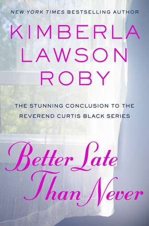 Better Late Than Never de Kimberla Lawson Roby