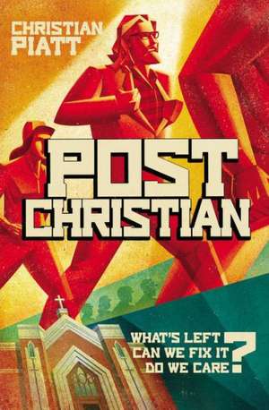 postChristian: What's Left? Can We Fix It? Do We Care? de Christian Piatt