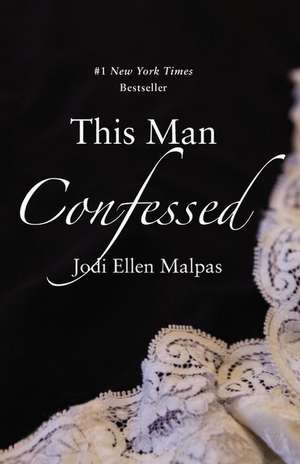 This Man Confessed de Jodi Ellen Malpas