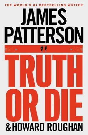 Truth or Die de James Patterson