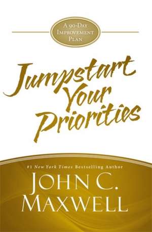 JumpStart Your Priorities: A 90-Day Improvement Plan de John C. Maxwell