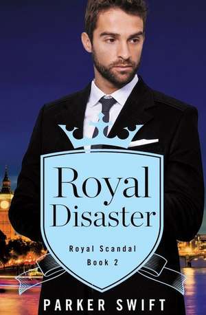 Royal Disaster de Parker Swift