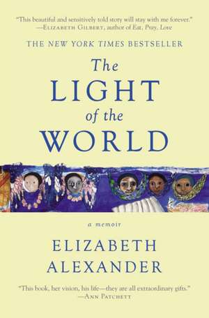 The Light of the World: A Memoir (Pulitzer Prize in Letters: Biography Finalist) de Elizabeth Alexander