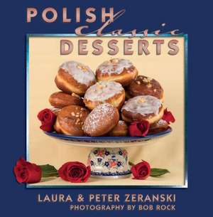 Polish Classic Desserts de Peter Zeranski