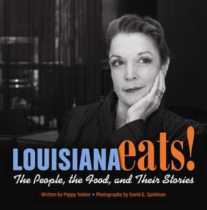 Louisiana Eats!: The People, the Food, and Their Stories de Poppy Tooker