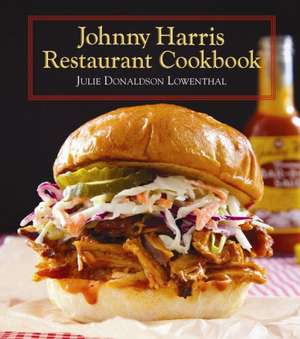 Johnny Harris Restaurant Cookbook de Julie Lowenthal