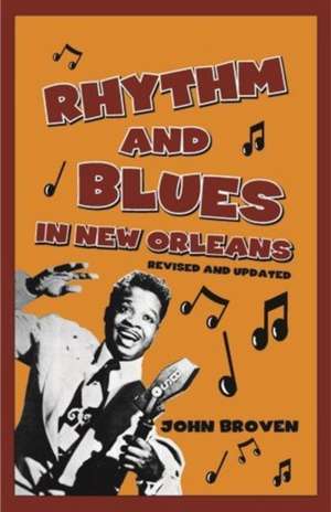 Rhythm and Blues in New Orleans de John Broven