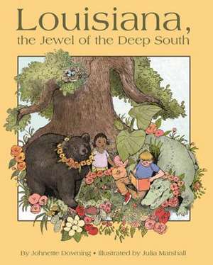 Louisiana, the Jewel of the Deep South de Johnette Downing