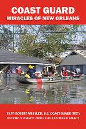 Coast Guard Miracles of New Orleans de Robert Mueller