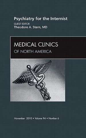 Psychiatry for the Internist, An Issue of Medical Clinics of North America de Theodore A. Stern