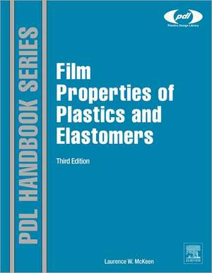 Film Properties of Plastics and Elastomers de Laurence W. McKeen