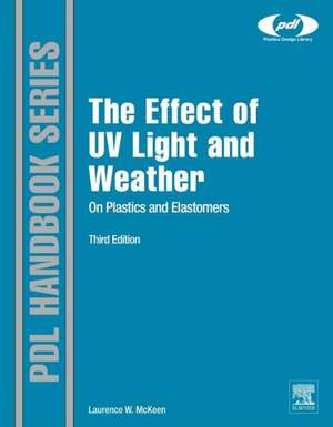 The Effect of UV Light and Weather on Plastics and Elastomers de Laurence W. McKeen