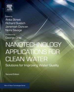 Nanotechnology Applications for Clean Water: Solutions for Improving Water Quality de Anita Street