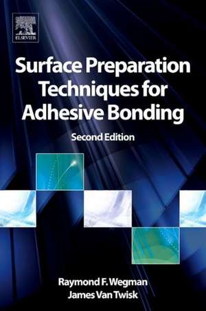 Surface Preparation Techniques for Adhesive Bonding de Raymond F. Wegman