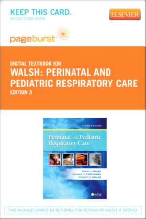 Perinatal and Pediatric Respiratory Care - Elsevier eBook on Vitalsource (Retail Access Card) de Brian K. Walsh