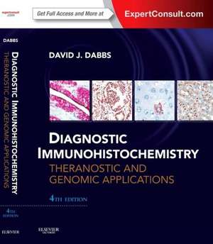 Diagnostic Immunohistochemistry: Theranostic and Genomic Applications, Expert Consult: Online and Print de David J Dabbs