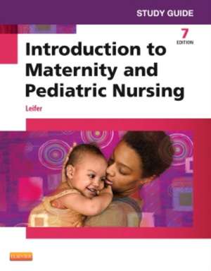 Study Guide for Introduction to Maternity and Pediatric Nursing de Gloria Leifer