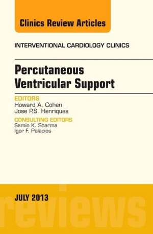 Percutaneous Ventricular Support, An issue of Interventional Cardiology Clinics de Howard Cohen