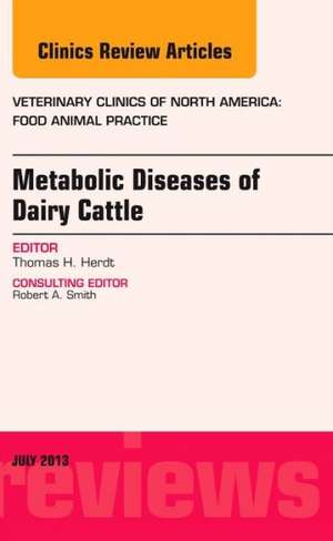 Metabolic Diseases of Ruminants, An Issue of Veterinary Clinics: Food Animal Practice de Thomas Herdt