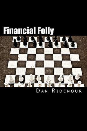 Financial Folly de Dan Ridenour