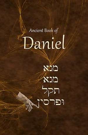 Ancient Book of Daniel de Ken Johnson Th D.