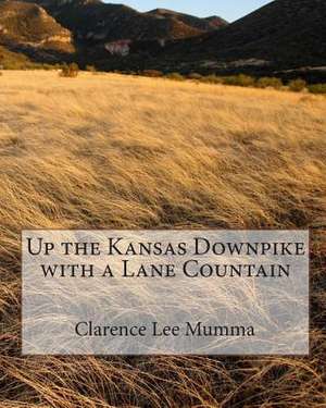 Up the Kansas Downpike with a Lane Countain de Clarence Lee Mumma