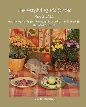 Thanksgiving Pie for the Animals de Susie Binkley