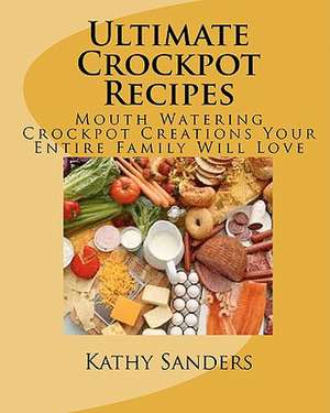 Ultimate Crockpot Recipes de Kathy Sanders