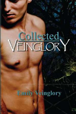 Collected Veinglory de Emily Veinglory