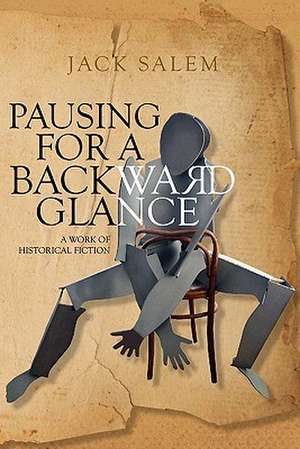 Pausing for a Backward Glance de Jack Salem