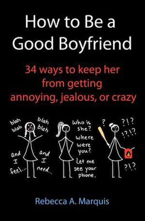 How to Be a Good Boyfriend de Rebecca A. Marquis