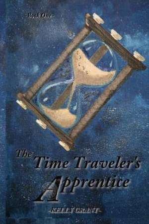 The Time Traveler's Apprentice de Kelly Grant