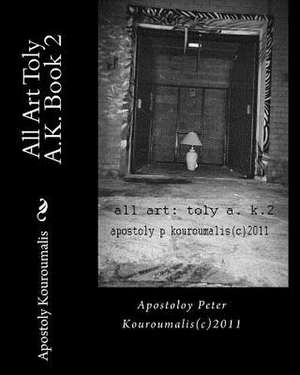 All Art Toly A.K. Book 2 de MR Apostoly Peter Kouroumalis