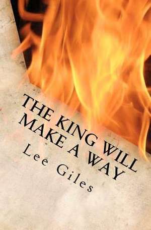 The King Will Make a Way de Lee Giles