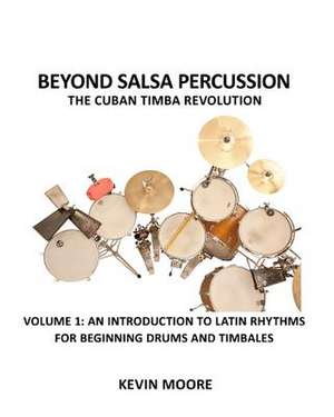 Beyond Salsa Percussion-The Cuban Timba Revolution de Kevin Moore