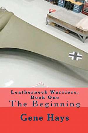 Leatherneck Warriors, Book One de Gene Hays