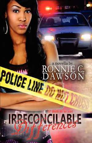 Irreconcilable Differences de Ronnie C. Dawson