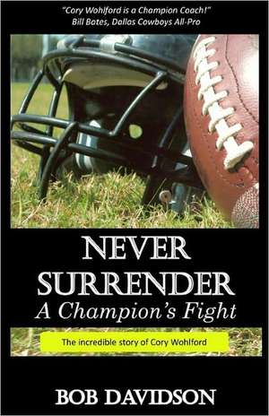 Never Surrender, a Champion's Fight de Bob Davidson