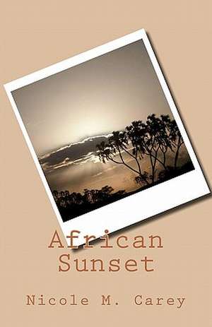 African Sunset de Nicole M. Carey