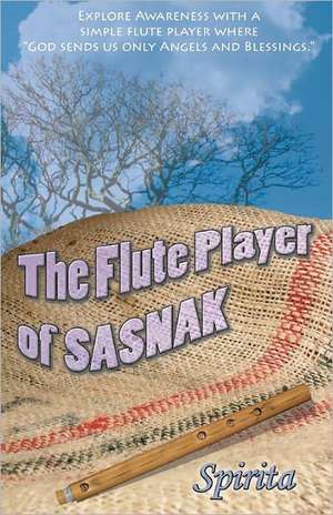 The Flute Player of Sasnak de Spirita