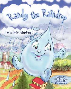 Randy the Raindrop - I'm a Little Raindrop de Patty Jean Wiese