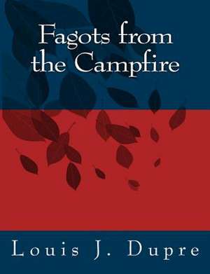 Fagots from the Campfire de Louis J. Dupre