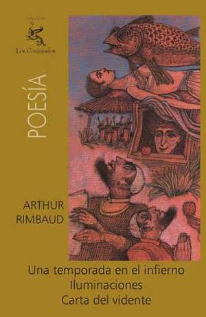 Una Temporada En El Infierno, Iluminaciones, Carta del Vidente de Rimbaud, Arthur