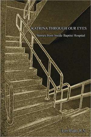 Katrina Through Our Eyes de Lori Budo R. N.