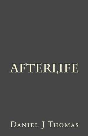 Afterlife de Daniel John Thomas